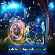 roleta de ligas de futebol